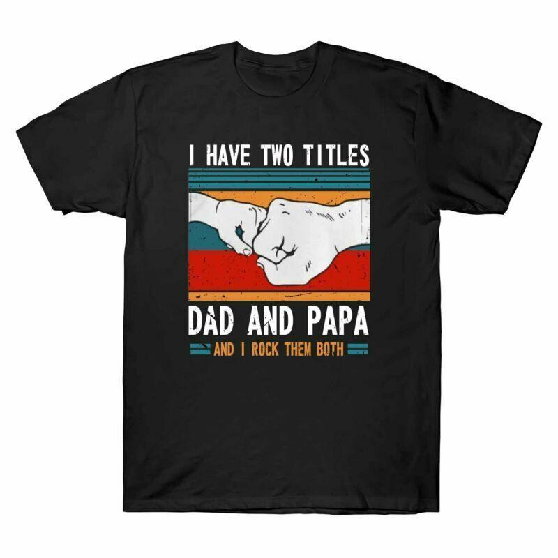 I Have Two Titles Dad and Papa and I Rock Them Both Funny Gift Men Retro Tee XXL