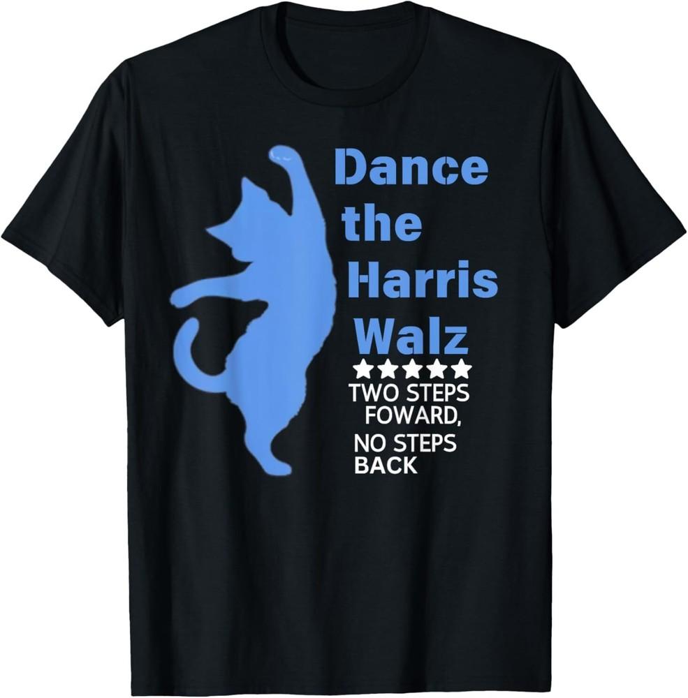 

Kamala Harris Walz 2024 Waltz Dance 2 Steps Forward NOT Back T-Shirt XL