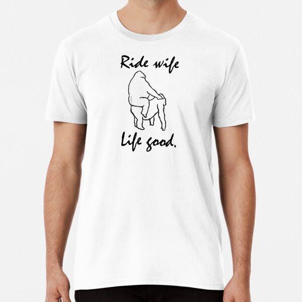 

Ride wife = Life good T-Shirt S-5XL Best T-Shirt L