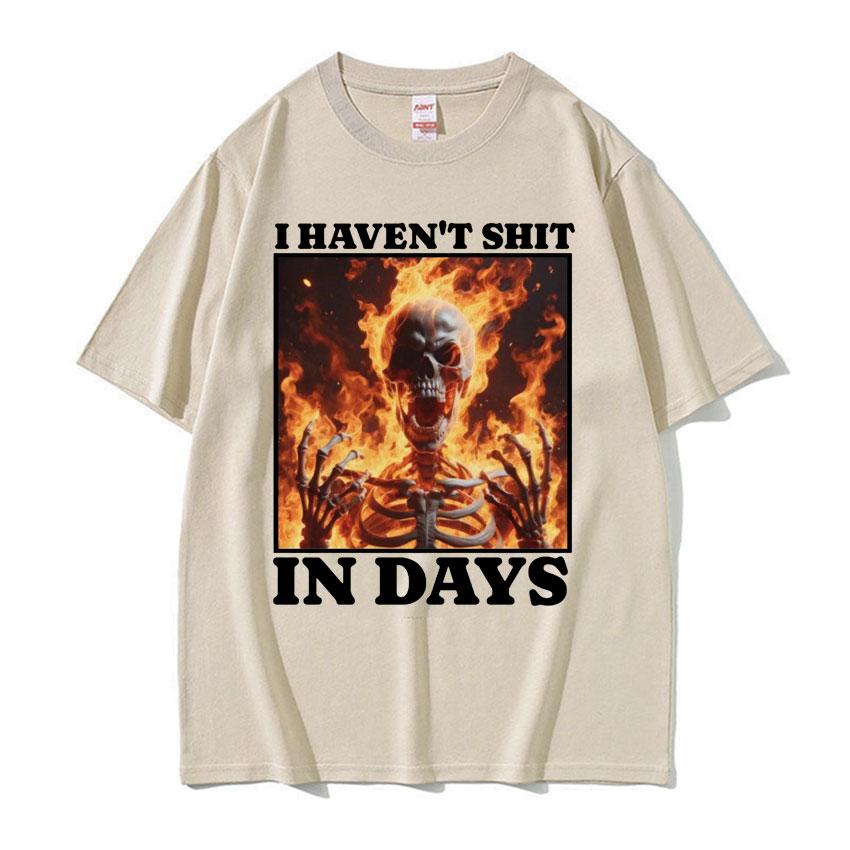 I Haven't Shit in Days Funny T Shirt Ironic Skeleton Meme Summer T-shirts Men Women Harajuku Gothic Cotton T-shirt Streetwear