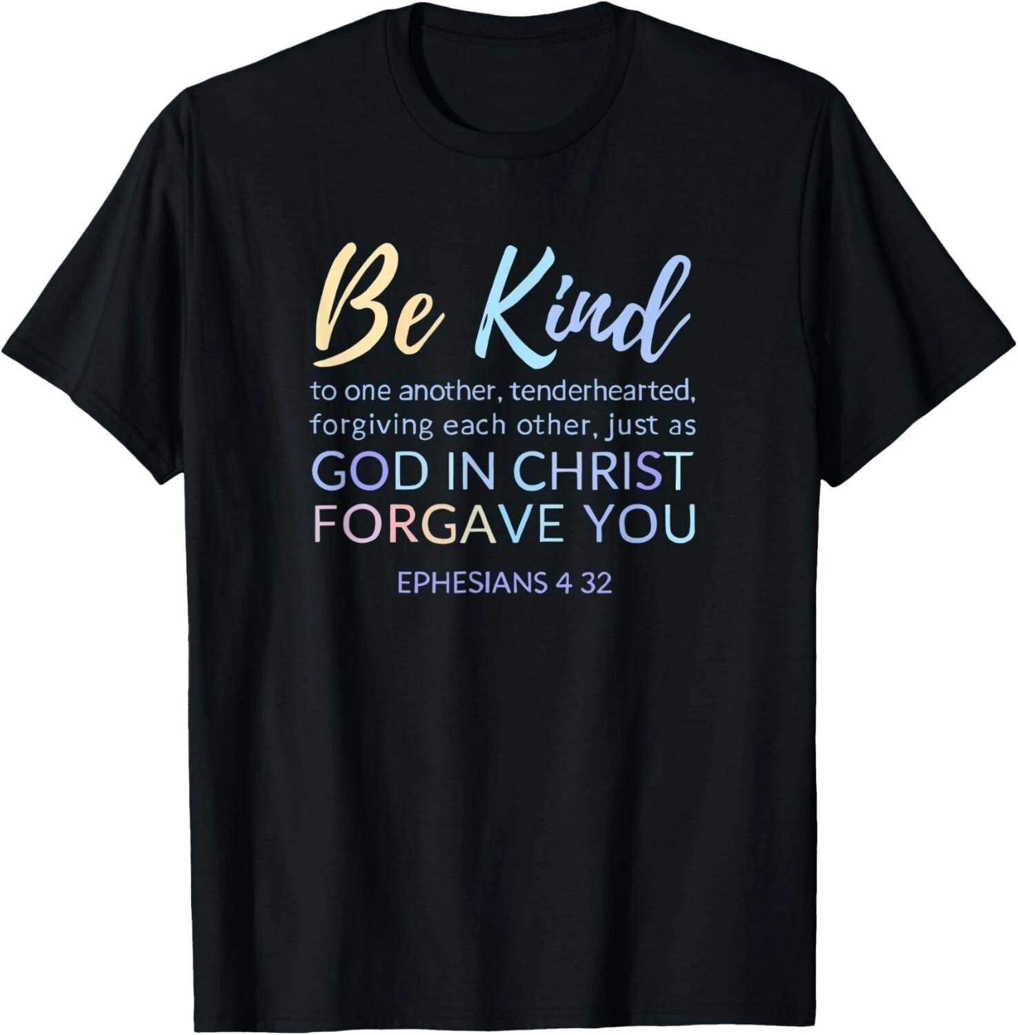 Ephesians 4 32 Be Kind To Each Other Forgive One Another Gift Unisex T-Shirt L