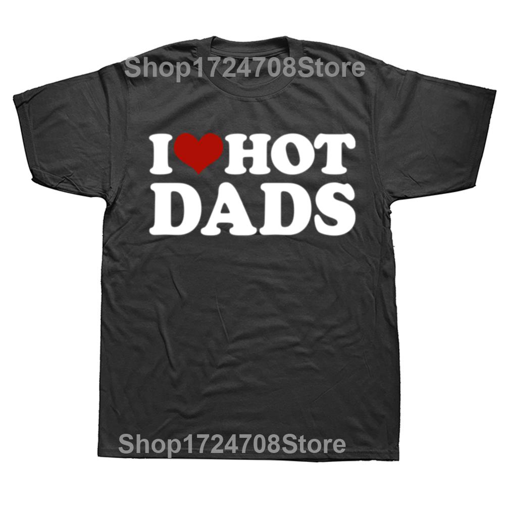 Funny I Love Hot Dads Red Heart Graphic Tshirts Men Womens Fashion Casual Tshirt 100 Cotton Loose Oversized T Shirt