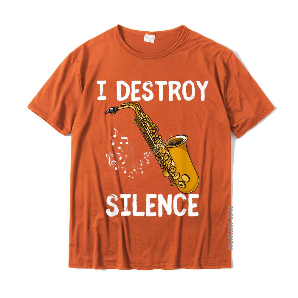 I Destroy Silence Saxophone The Sax Funny Saxophonist Gift TShirt New Design Crazy T Shirt Cotton Youth Tees Crazy