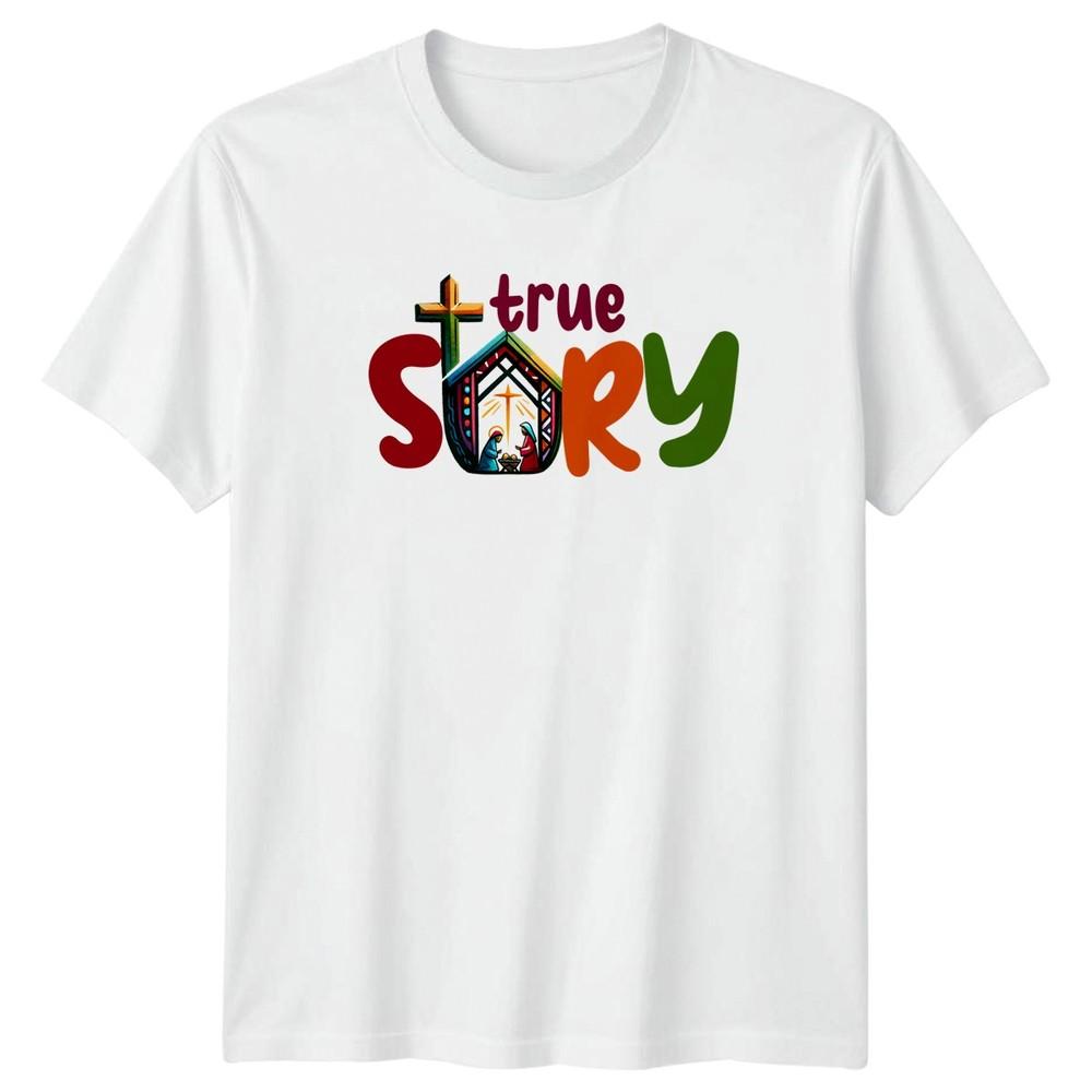 True Story TShirt Nativity Christian Christmas Gift For Him And Her S
