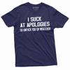 Men's Funny I Suck At Apologies T-Shirt Mens Womens Tees Top Humorous Saying Tee Rude Joke Shirt