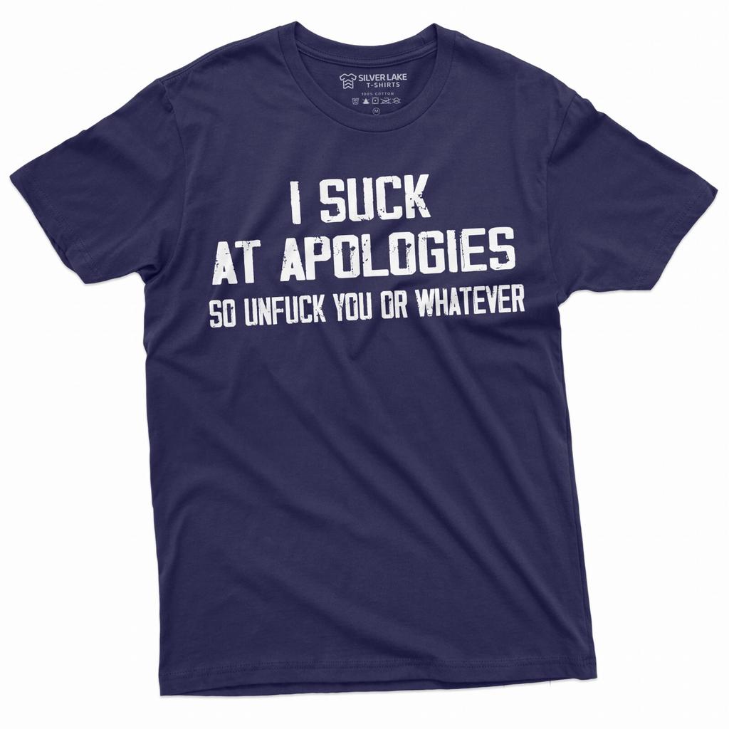 Men's Funny I Suck At Apologies T-Shirt Mens Womens Tees Top Humorous Saying Tee Rude Joke Shirt