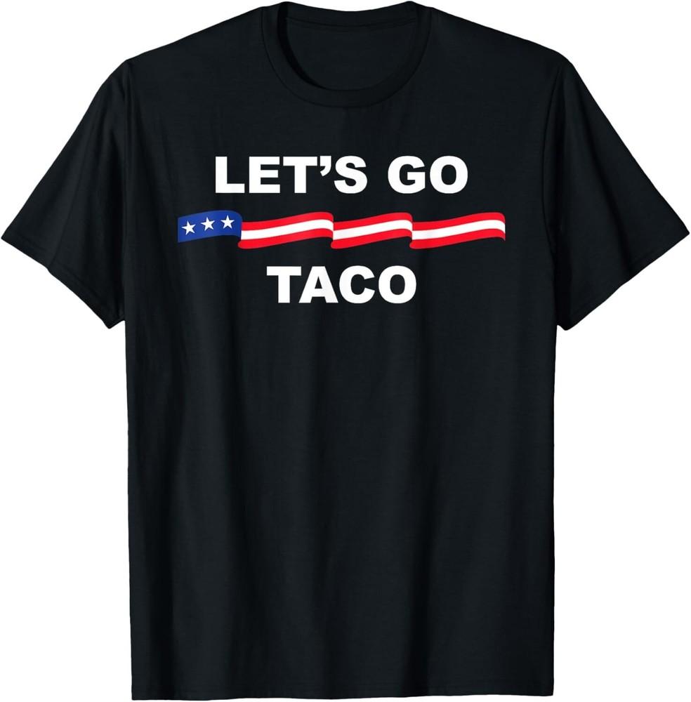Let's Go Taco Funny Trump Always Chickens Out Unisex T-Shirt