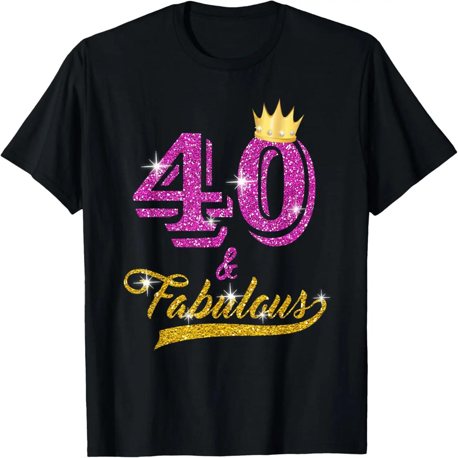 

40 and Fabulous T-Shirt 40 yrs old B-day 40th Birthday Gift T-Shirt S