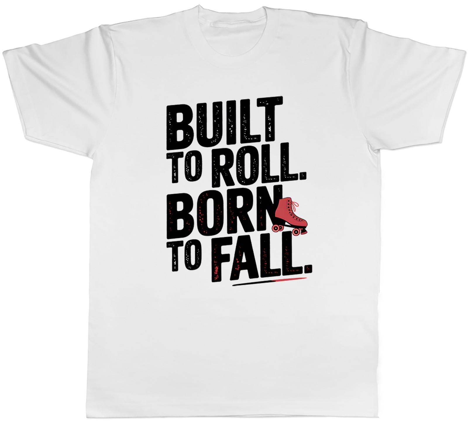 Built to Roll Born to Fall Roller Skating Mens T-Shirt Tee Gift Top XXXL