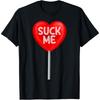 Funny Suck Me Heart Lollipop Candy Valentine's Day Men Women T-Shirt