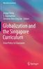 The Globalization and the Singapore Curriculum : From Policy To Classroom Book