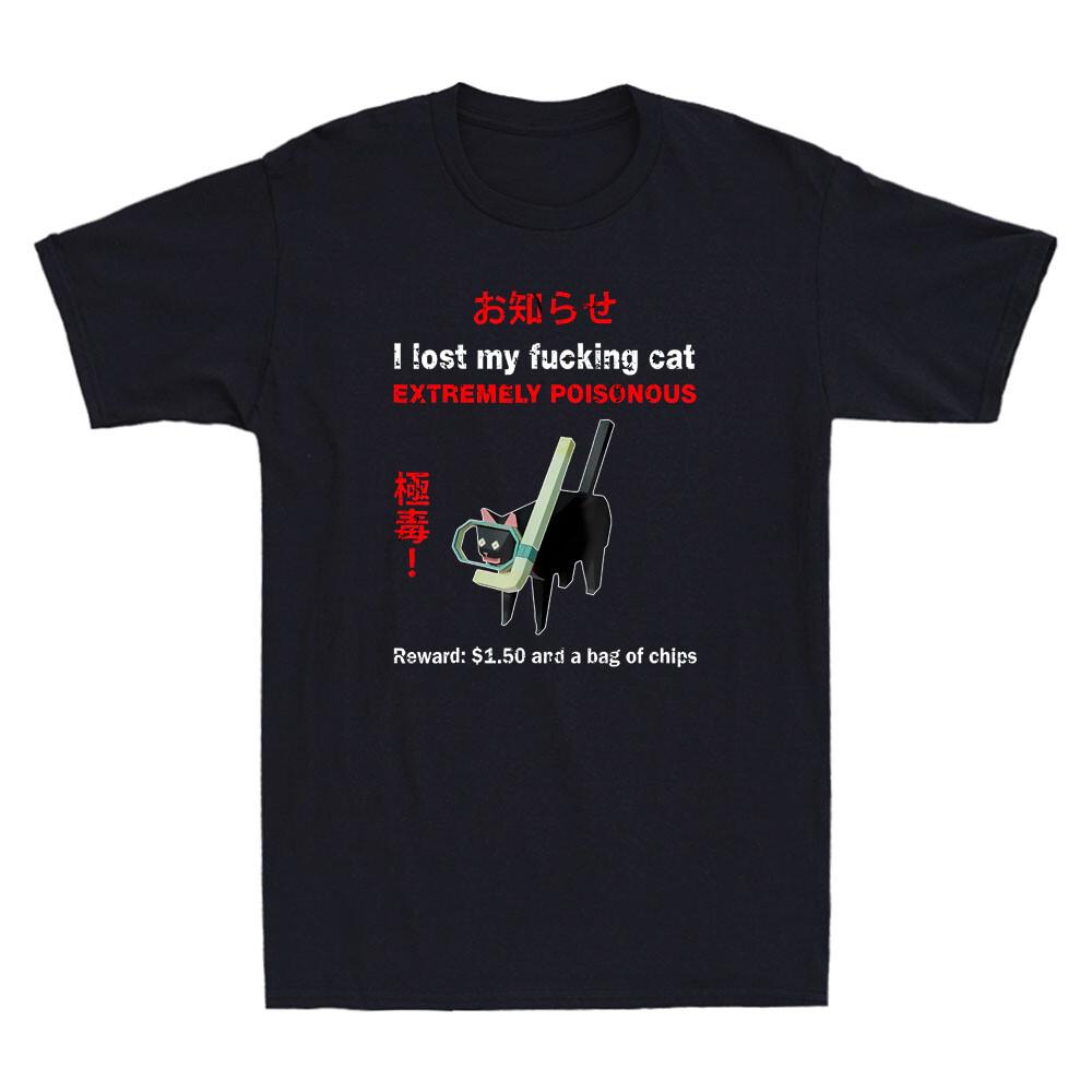 I Lost My Fvcking Cat Extremely Poisonous Funny Cat Meme Quote Men s T-Shirt Tee Unisex T-Shirt XXL