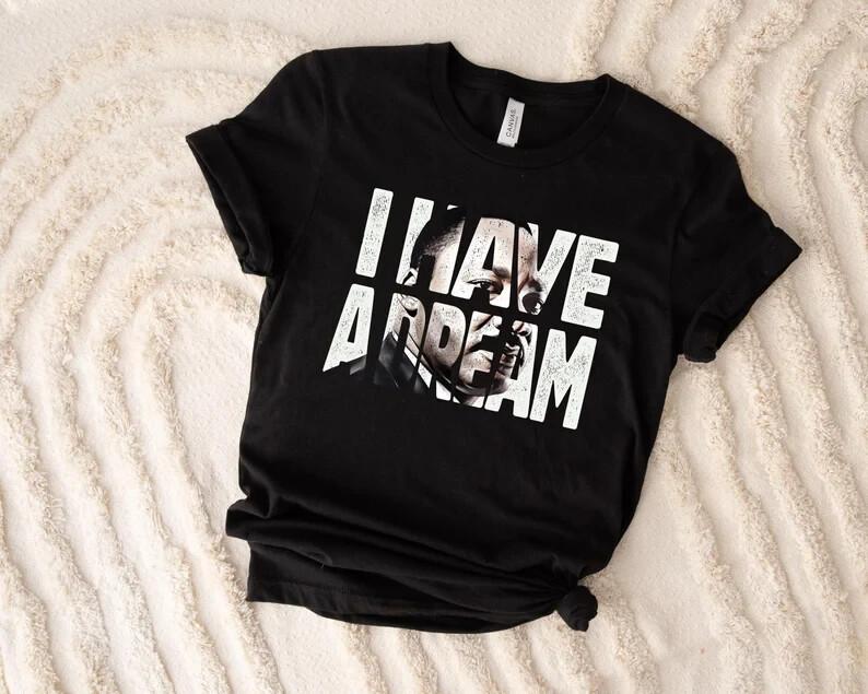 

Martin Luther King Shirt | I Have A Dream | MLK Shirt | Black Lives Matter | Mot Unisex T-Shirt XXXXL