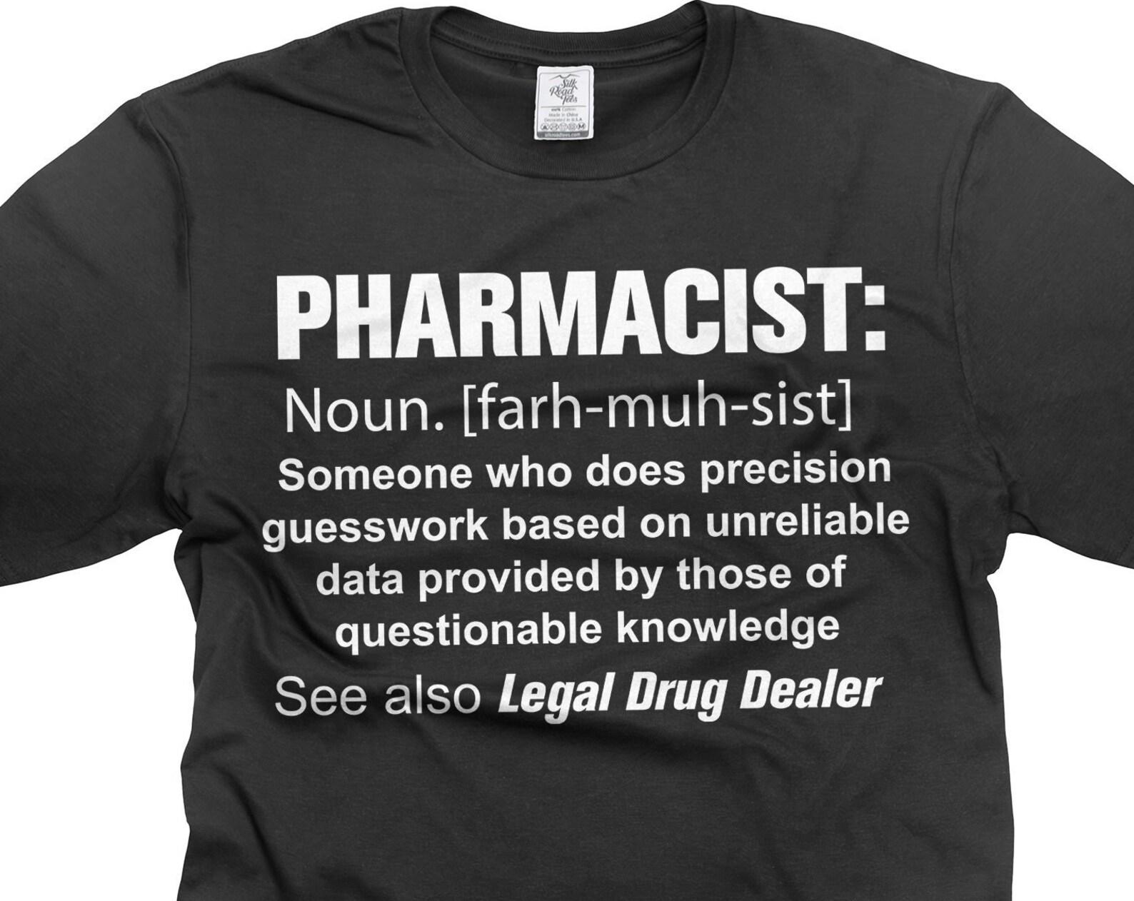 Pharmacist Definition Shirt Funny Pharmacist Gifts Legal Drug Dealer Shirt Humorous Gifts Funny Definition T-Shirt Pharmacist Gifts 3XL