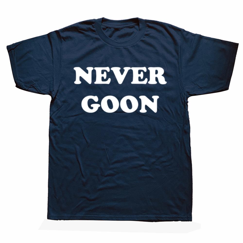 Never Goon Funny Gym Meme Y2k T Shirts Men Women Pure Cotton Funny Humor Streetwear Tee Shirt Short Sleeve Unisex Clothing