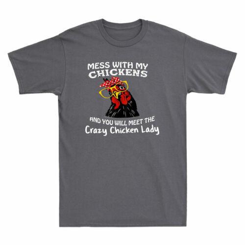 Mess With My Chickens And You Will Meet The Crazy Chicken Lady Men s T-Shirt XXXXL