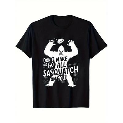 European Sizes Men'S Casual Sasquatch Graphic T-Shirt - "Don't Make Me Go All Sasquatch On You" Design, Soft Cotton, Crew Neck, Short Sleeve