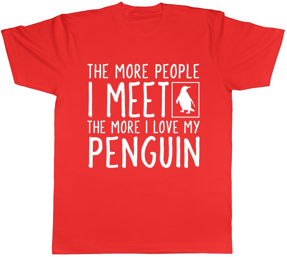 The More People I Meet the More I Love my Penguin Mens Womens Ladies TShirt S
