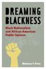 The Dreaming Blackness : Black Nationalism and African American Public Opinion Book