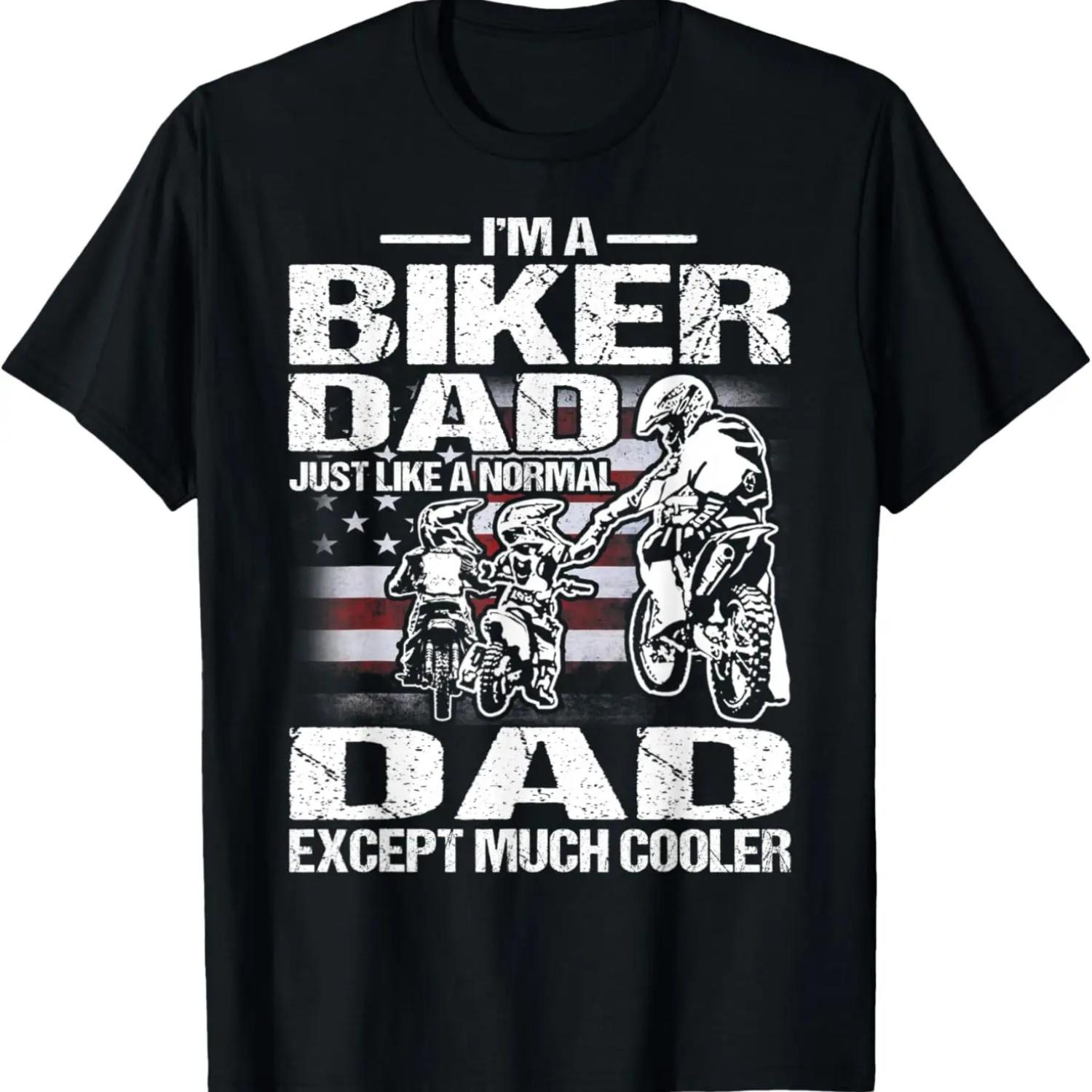 

I m A Biker DAD Just Like a Normal DAD Except Much Cooler T-Shirt XXXXXL чёрный