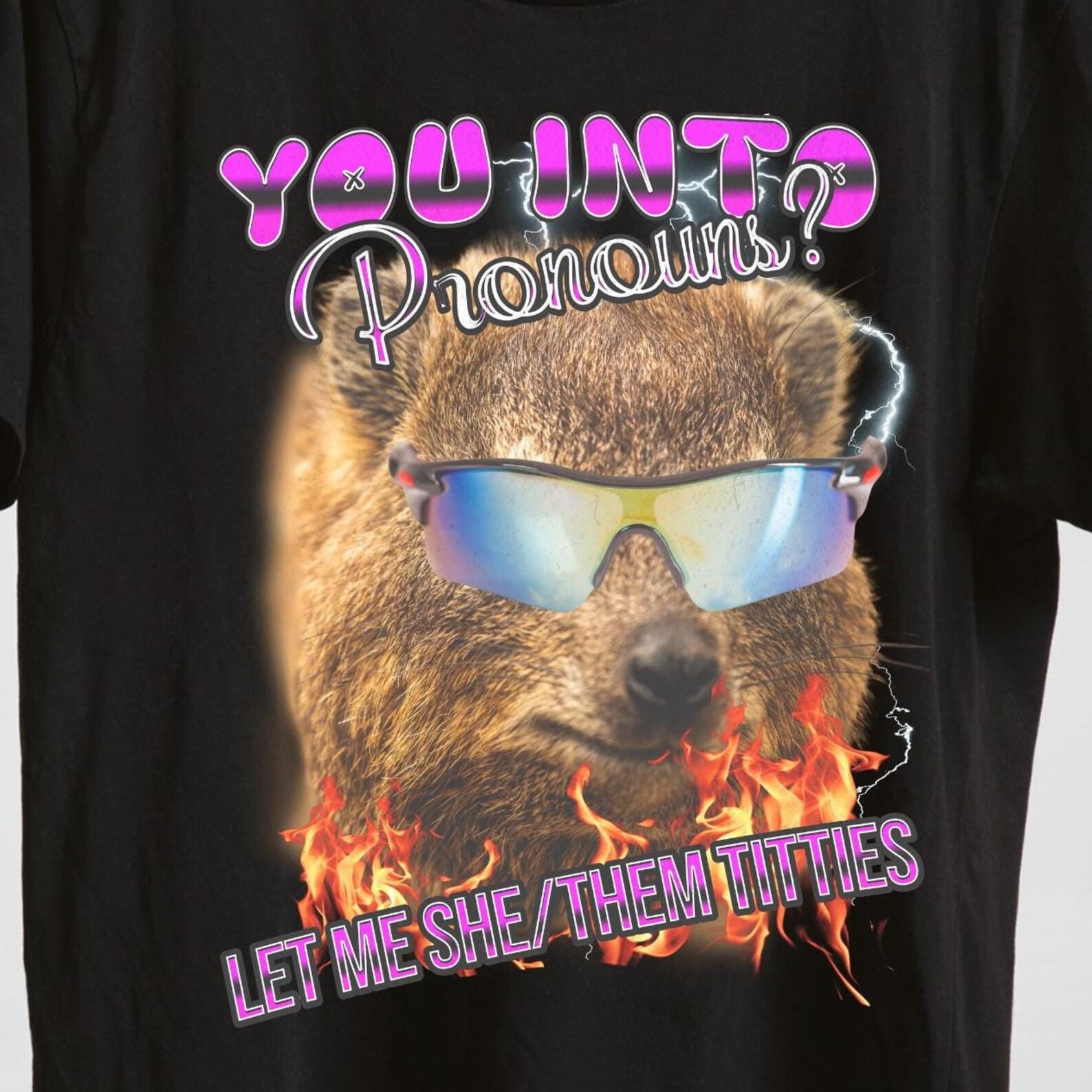 Funny Hyrax Pronoun Meme Shirt: Offensive Humor Tee XL