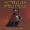 Atticus Fighter of Rome Series A Hero Is Born by Jonathan Andrews... 9781398482074