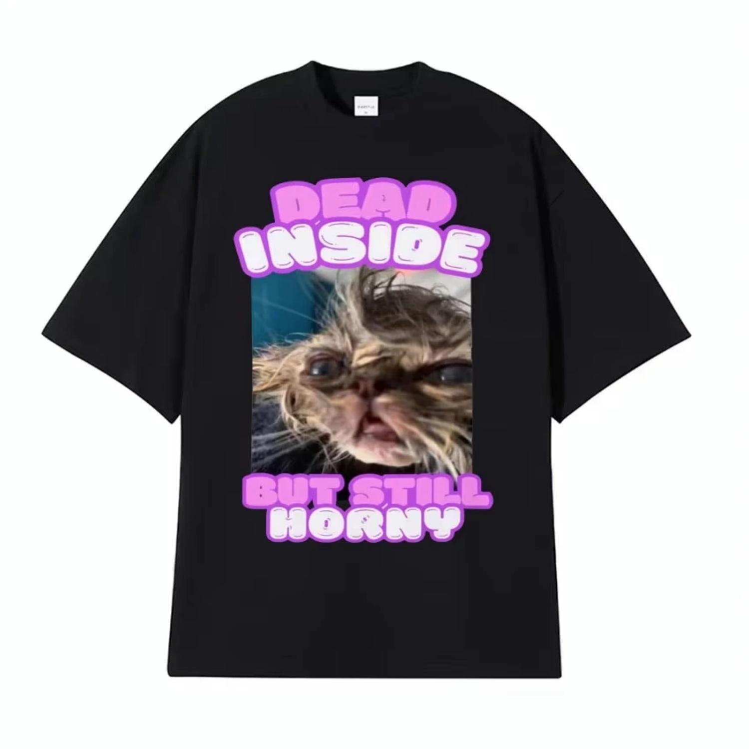 

Dead Inside But Still Horny Funny Cat Meme T-shirt Humor Pet Retro Style Short Sleeve T Shirt Men Women Fashion Cute Tops Tshirt S разноцветный