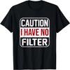 Caution I Have No Filter Funny Retro Vintage Humor T-Shirt