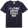 I Love Fcking Love My Sshole Husband Funny Sarcastic Quote TShirt