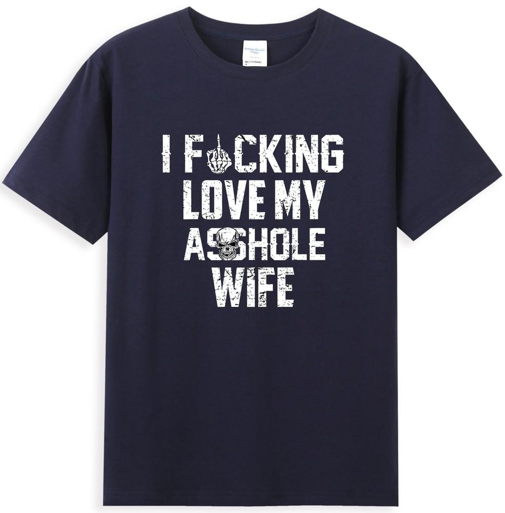I Love Fcking Love My Sshole Husband Funny Sarcastic Quote TShirt S