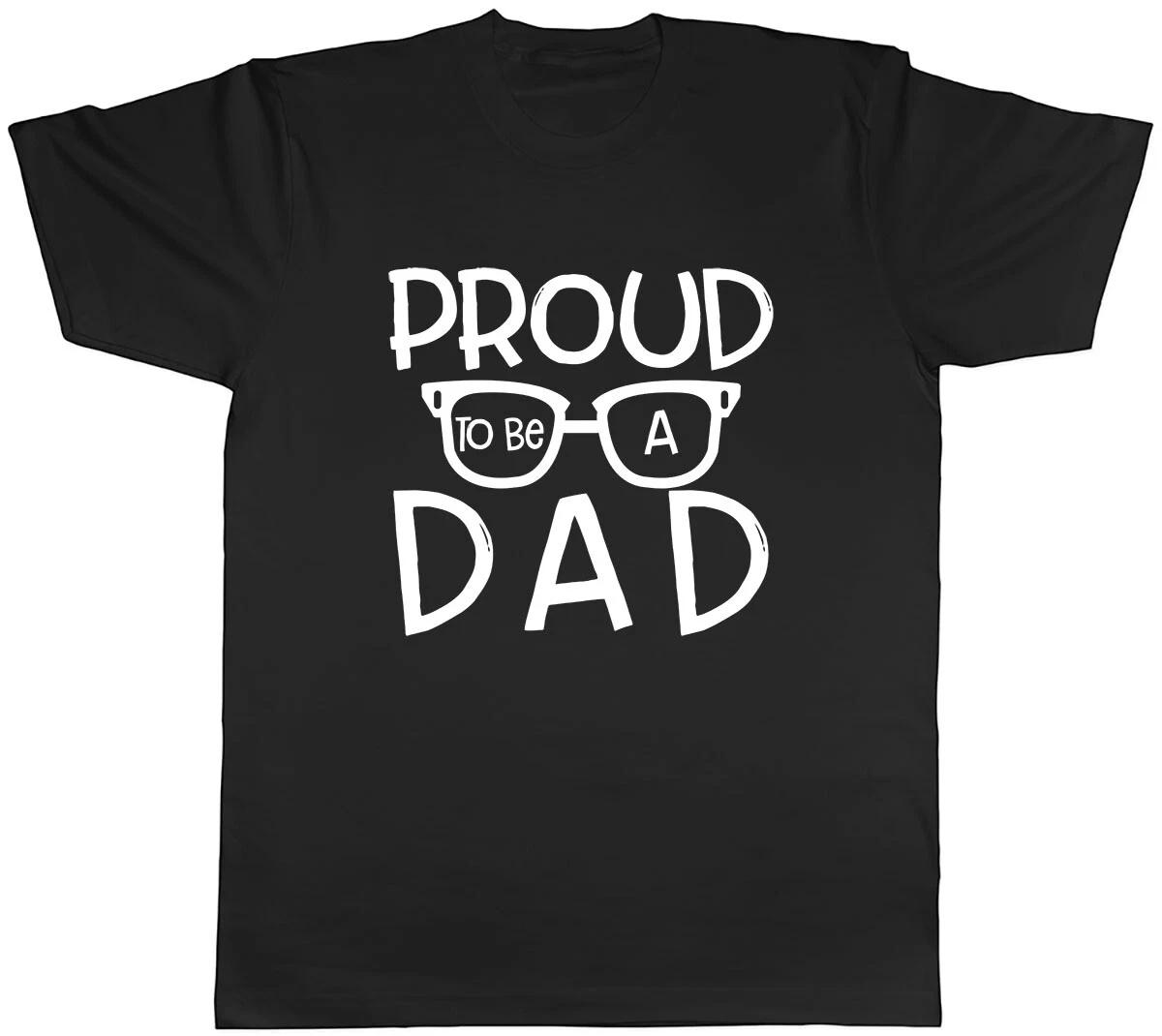 Proud to be a Dad Mens Unisex T-Shirt Tee XL
