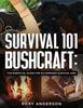 The Survival 101 Bushcraft The Essential Guide For Wilderness Survival 2021 by Rory Anderson - Paperback Book