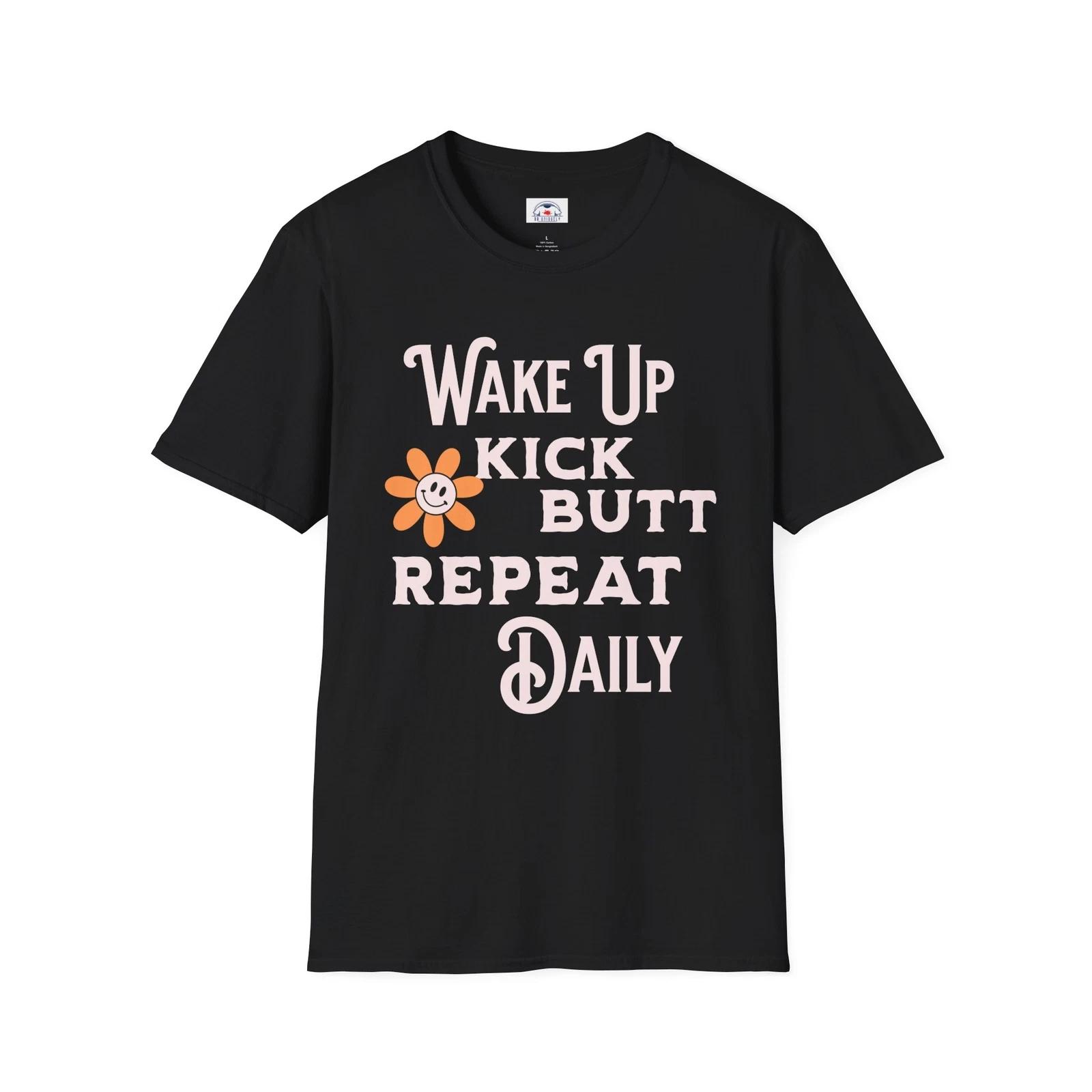 Kick Butt Motivational Wake Up T-Shirt Funny Gift Repeat Daily 4XL