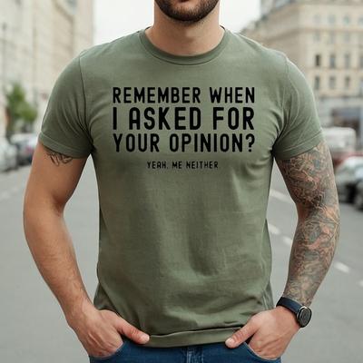 REMEMBER WHEN  I ASK FOR YOUR | FUNNY | NOVELTY | JOKE | MEN'S T-shirt TEE TOP