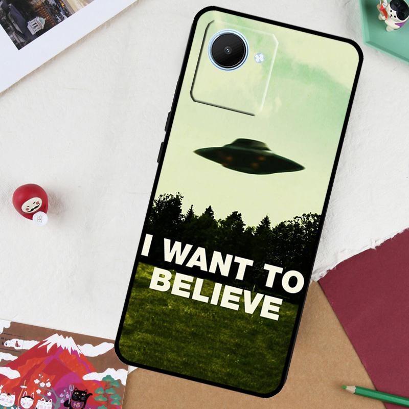 I Want To Believe For Realme GT7 Pro GT 6T 5 6 C67 C75 C61 C55 C53 C51 C21Y C25S 10 11 12 13 14 Pro Plus Case