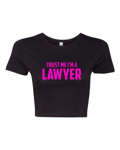Crop Top Ladies Trust Me I m A Lawyer Law Attorney Funny Humor T-Shirt Tee Unisex T-Shirt M