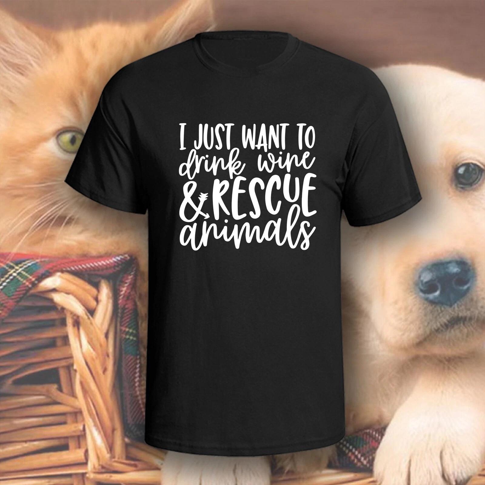 

Just Want To Drink Wine & Rescue Animals Shirt | Pick Your Color! | Dog/Cat Mom XL
