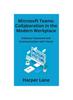 The Microsoft Teams : Enhance Teamwork and Communication with Teams Book