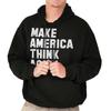 Make America Think Again Donald Trump 2024 Hoodie Hooded Sweatshirt Men Women