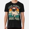 LESS PEOPLE MORE PUGS Premium T-Shirt S To 5XL Made In the AU/USA T-Shirt
