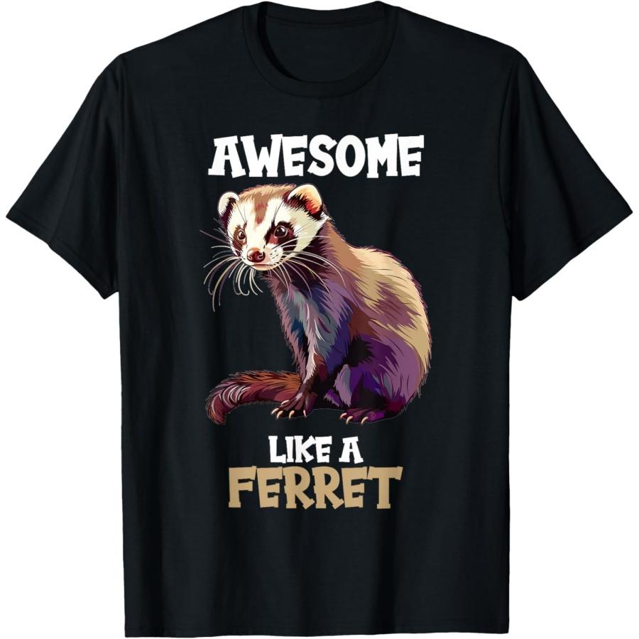 

Ferrets Awesome like a Ferret T-Shirt XXXXXL