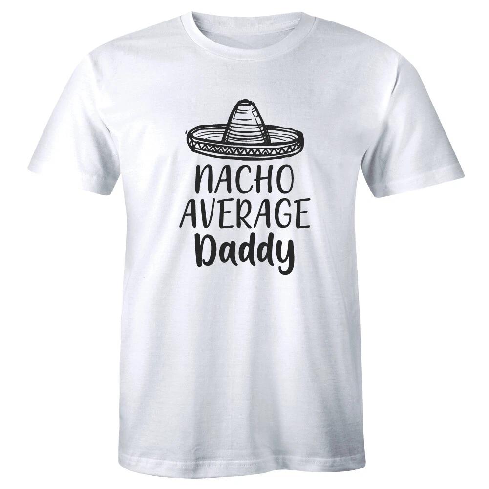 Nacho Average Daddy Funny T-Shirt for Men XL