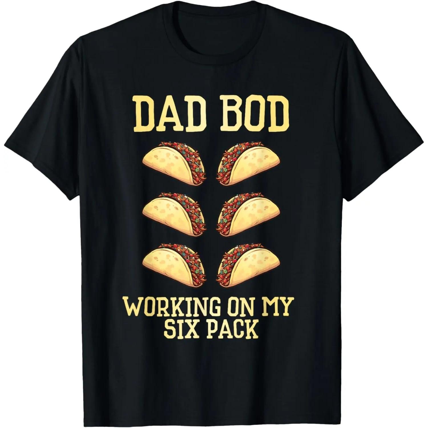 Dad Bod Working On My Six Pack tacos funny father s day T-Shirt S