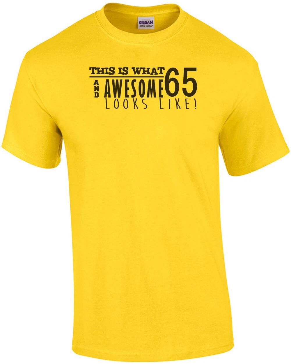 This is what 65 and awesome looks like 65th birthday t-shirt - happy birthday... L
