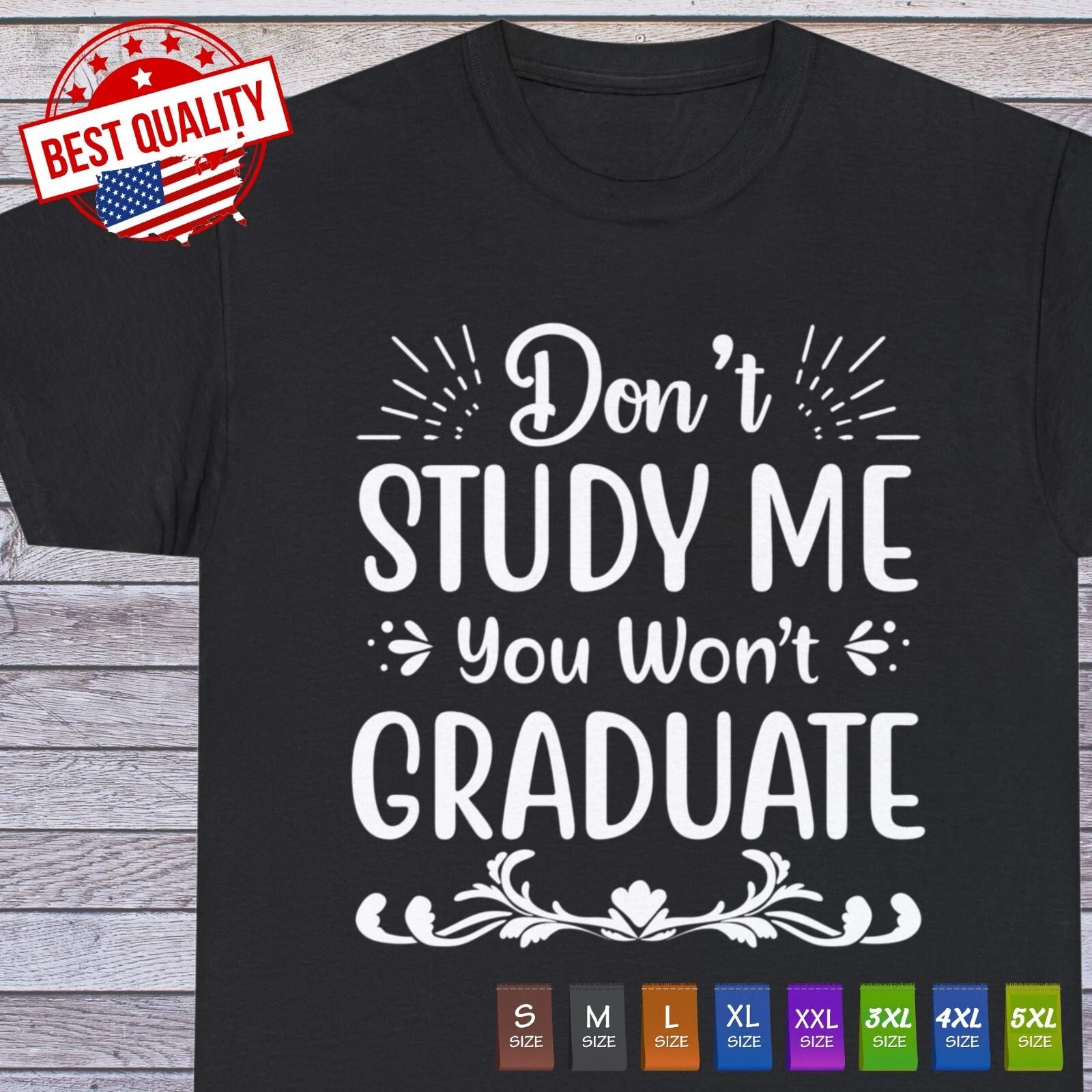 

Don t Study Me Sarcastic Humor Graphic Novelty Funny T Shirt 4XL