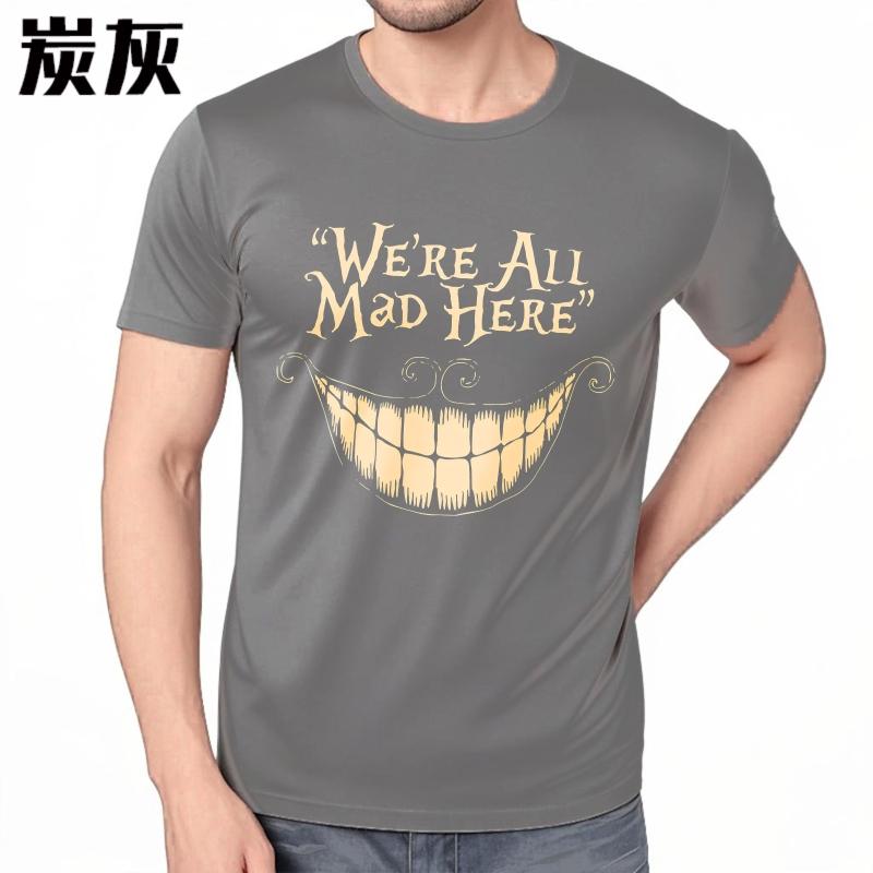 Mens Unisex Comfort Tshirt Streetwear summer For her tshirt Were All Mad Here Smile Short Sleeve Soft Oneck Teeshirt