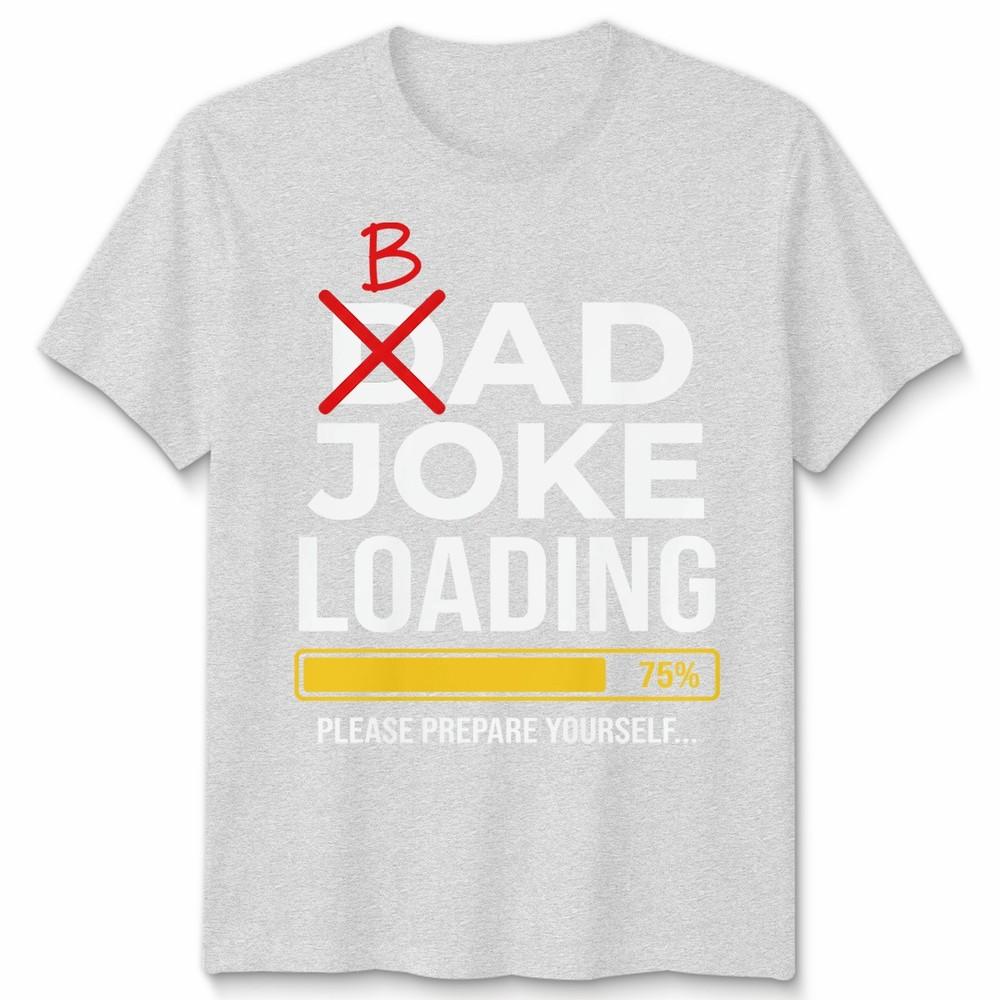 Dad Joke Loading Unisexs T Shirt Fathers Day Daddy Funny Bad Joke Tee Gift Top