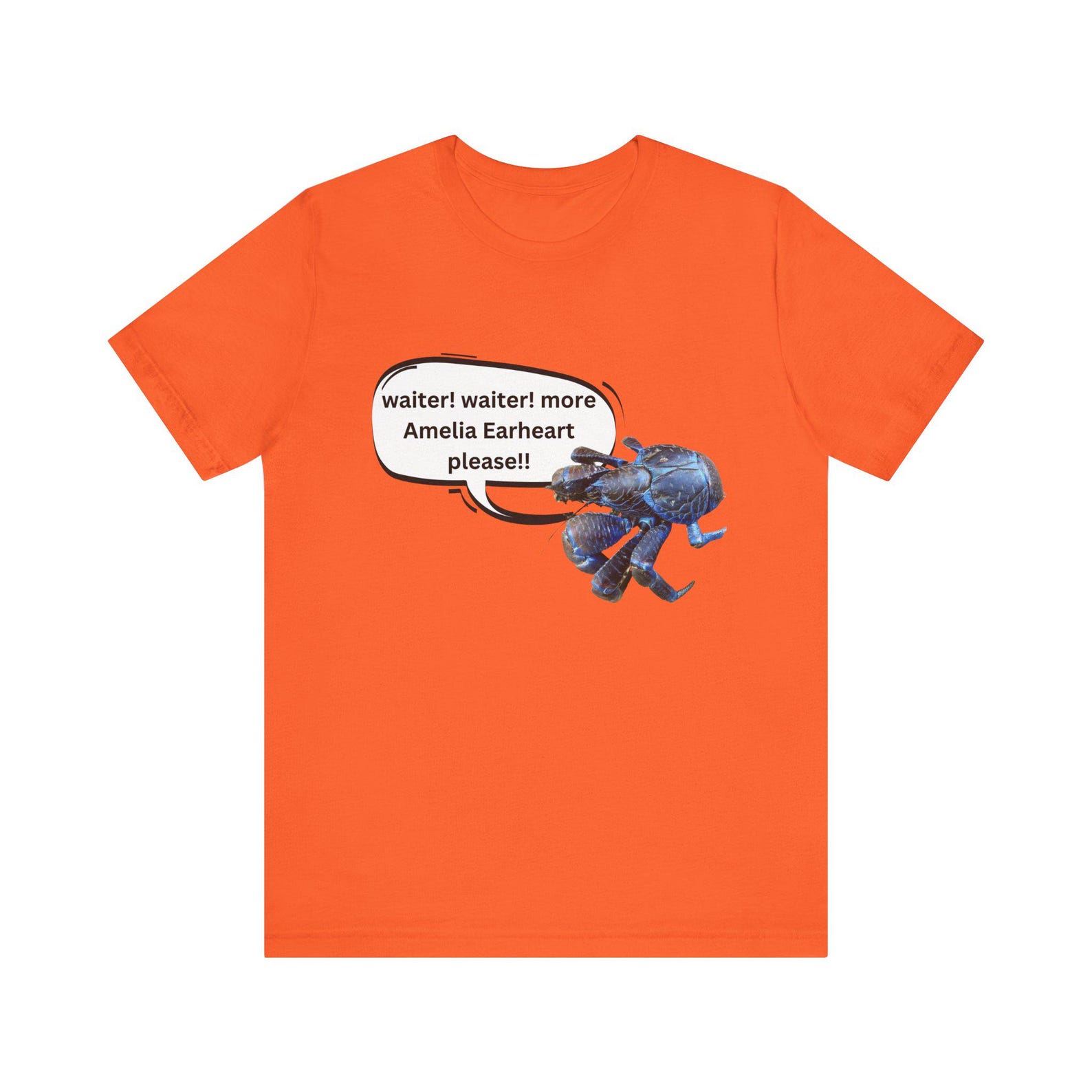waiter! waiter! more Amelia Earhart please!! | Coconut Crabs ate Amelia Earhart | Unisex Tee 3XL