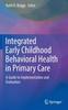 The Integrated Early Childhood Behavioral Health In Primary Care : A Guide To Implementation and Evaluation Book