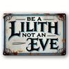 Vintage Inspirational Metal Sign Be Lilith Not EVA Iron Wall Hanging Waterproof PreDrilled Holes English Text   Suitabl